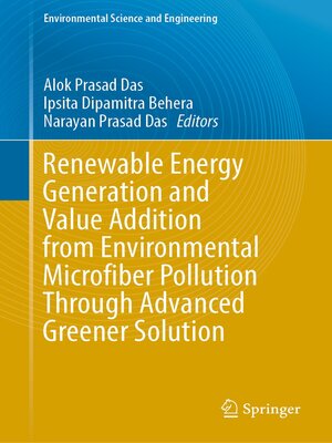 cover image of Renewable Energy Generation and Value Addition from Environmental Microfiber Pollution Through Advanced Greener Solution